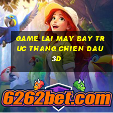 game lai may bay truc thang chien dau 3d