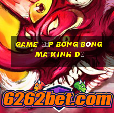 game đập bong bóng ma kinh dị