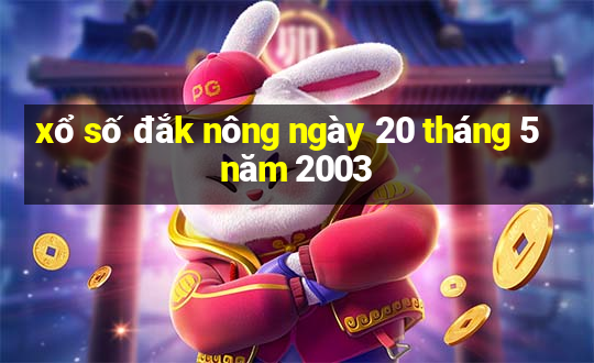 xổ số đắk nông ngày 20 tháng 5 năm 2003