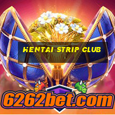 hentai strip club