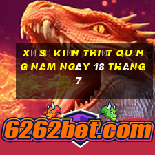 xổ số kiến thiết quảng nam ngày 18 tháng 7