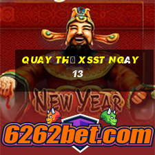 Quay thử XSST ngày 13