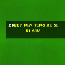 20bet Nền tảng xổ số di sản