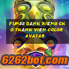 Fun88 dành riêng cho thành viên Color Avatar