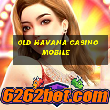 old havana casino mobile