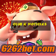 club k noticias