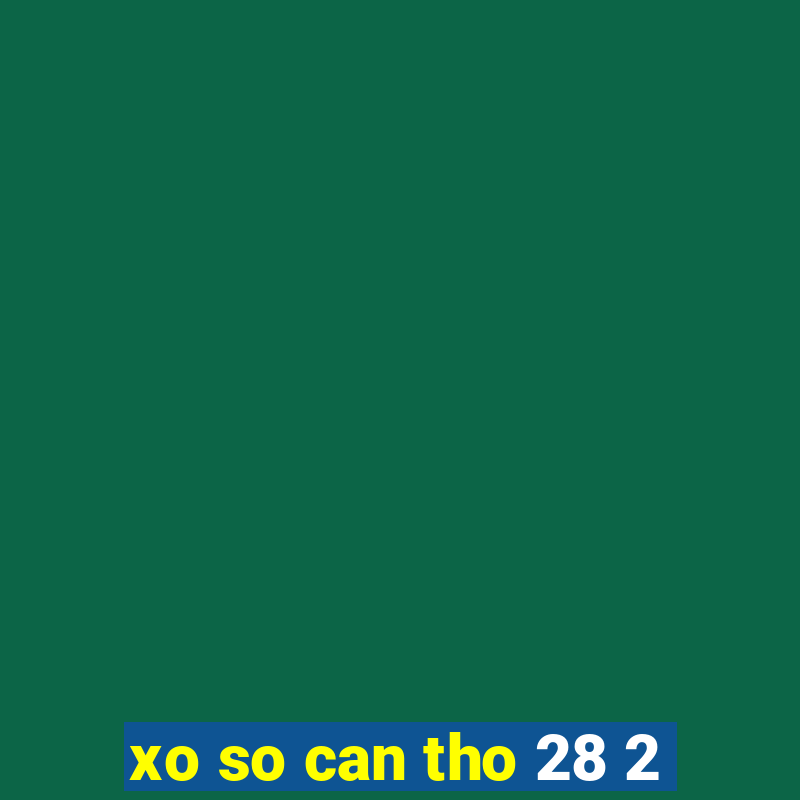 xo so can tho 28 2