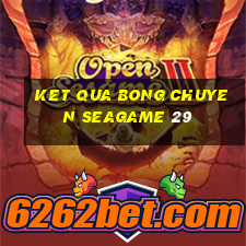 ket qua bong chuyen seagame 29