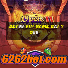 Bet99 Vin Game Bài Yo88