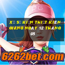 xổ số kiến thiết kiên giang ngày 12 tháng 05