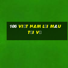 106 việt nam lợi màu Tải về