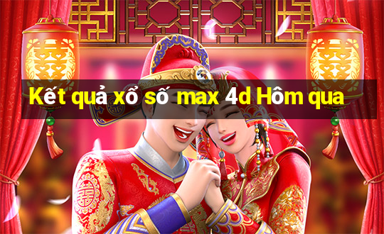 Kết quả xổ số max 4d Hôm qua