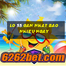 lo 55 gan nhat bao nhieu ngay