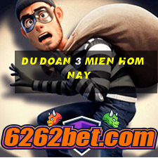 du doan 3 mien hom nay