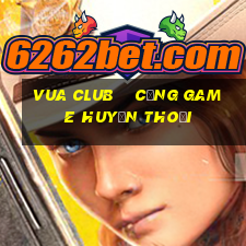 vua club    cổng game huyền thoại