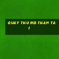 quay thu mb than tai