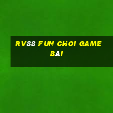 Rv88 Fun Choi Game Bài