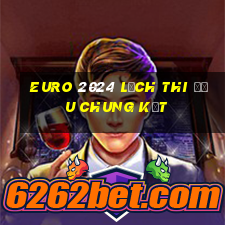 euro 2024 lịch thi đấu chung kết