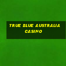 true blue australia casino