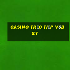 Casino Trực tiếp V6bet