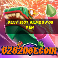 play slot games for fun