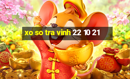 xo so tra vinh 22 10 21