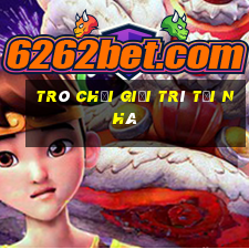 trò chơi giải trí tại nhà