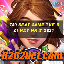 789 Beat Game The Bài Hay Nhất 2021