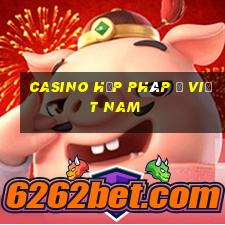 casino hợp pháp ở việt nam