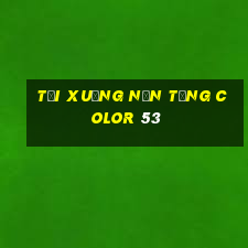 Tải xuống nền tảng Color 53