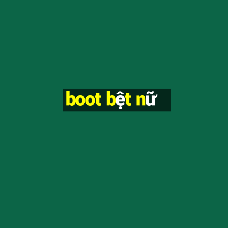 boot bệt nữ