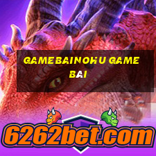 Gamebainohu Game Bài