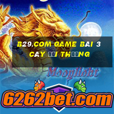 B29.Com Game Bài 3 Cây Đổi Thưởng