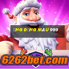 Ứng dụng màu 999