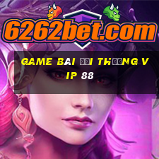 game bài đổi thưởng vip 88