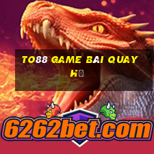 To88 Game Bài Quay Hũ