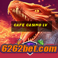 cafe casino lv