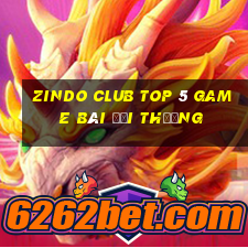 Zindo Club Top 5 Game Bài Đổi Thưởng