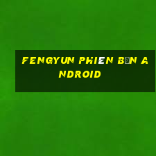 Fengyun phiên bản Android