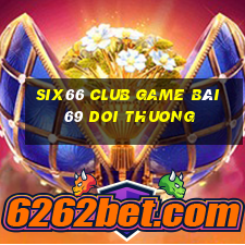 Six66 Club Game Bài 69 Doi Thuong