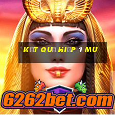 kết quả hiệp 1 mu