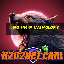 đăng nhập vainglory