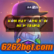 hôm nay đánh số gì miền trung