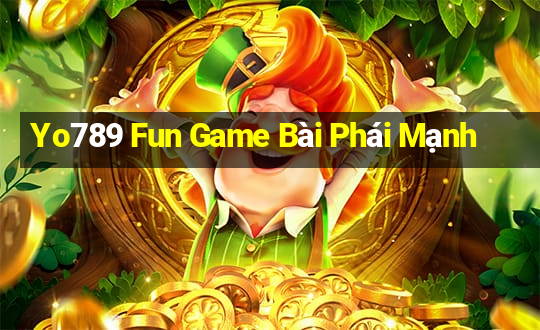 Yo789 Fun Game Bài Phái Mạnh