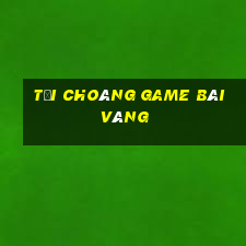 Tải Choáng Game Bài Vàng