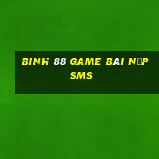 Binh 88 Game Bài Nạp Sms