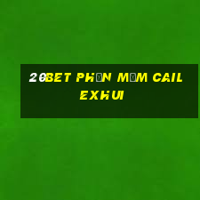 20bet Phần mềm Cailexhui