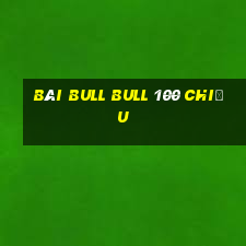 bài bull bull 100 chiều