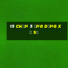 15 Chọn 5 Ứng dụng xổ số