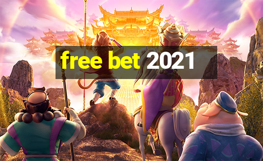 free bet 2021